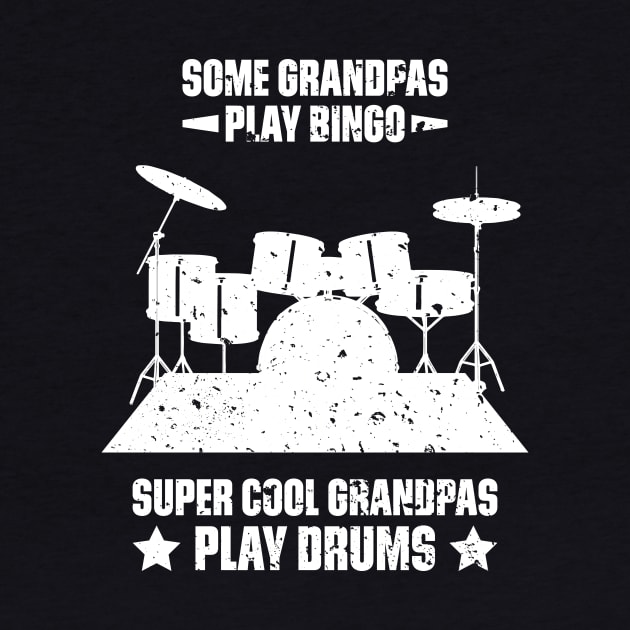 Some Grandpas Play Bingo Super Cool Grandpas Play Drums Funny Quote Distressed by udesign